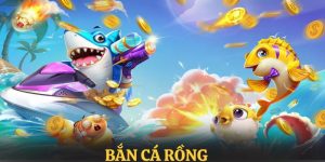 Bắn Cá Rồng