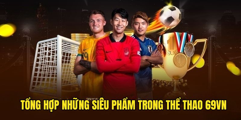 Những tựa game cực hot góp mặt trong sảnh Sports 69VN